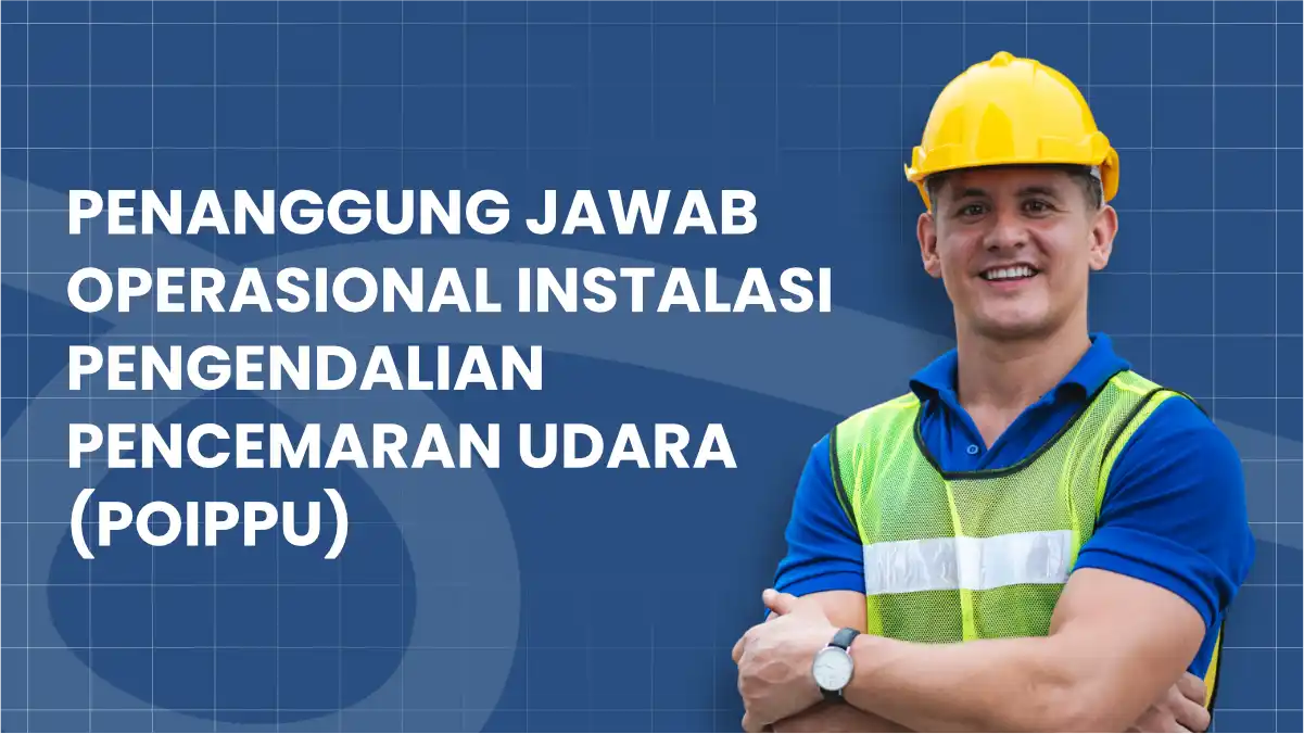 penanggung-jawab-operasional-instalasi-pengendalian-pencemaran-udara-poippu