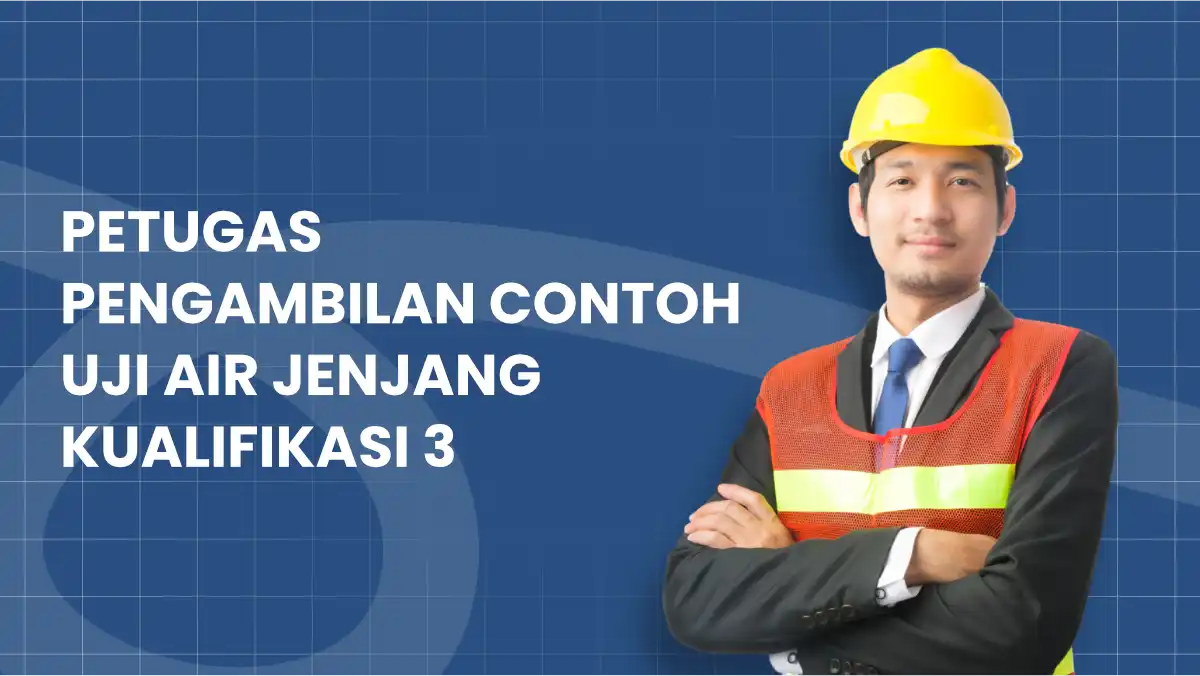 petugas-pengambilan-contoh-uji-air-jenjang-kualifikasi-3