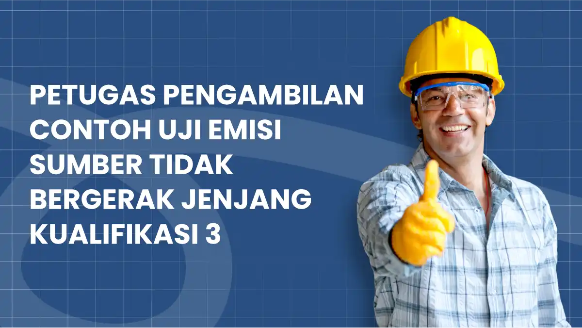 petugas-pengambilan-contoh-uji-emisi-sumber-tidak-bergerak-jenjang-kualifikasi-3