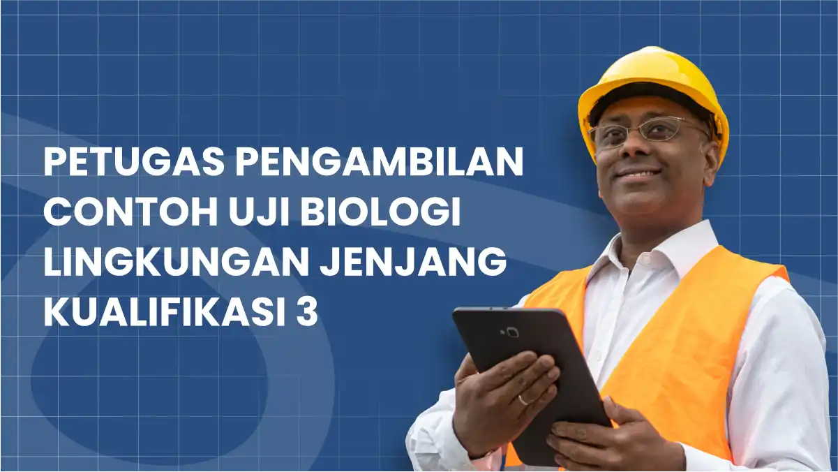 petugas-pengambilan-contoh-uji-biologi-lingkungan-jenjang-kualifikasi-3