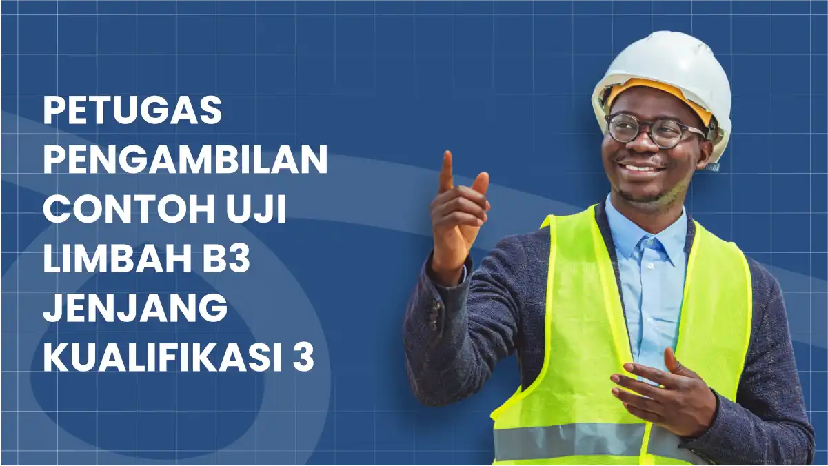 petugas-pengambilan-contoh-uji-limbah-b3-jenjang-kualifikasi-3