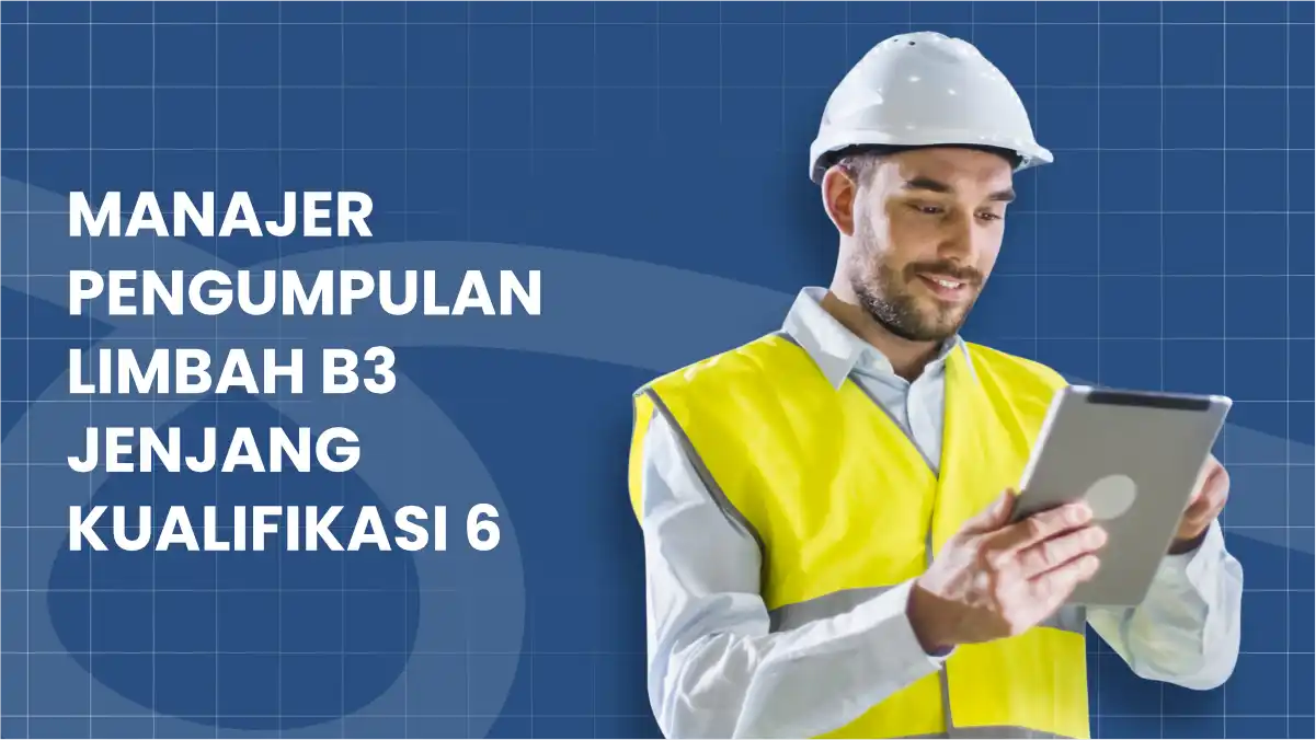 manajer-pengumpulan-limbah-b3-jenjang-kualifikasi-6